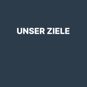 Unsere Ziele